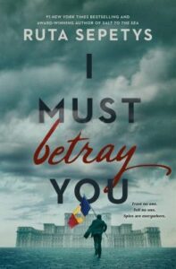 Read more about the article I Must Betray You by Ruta Sepetys