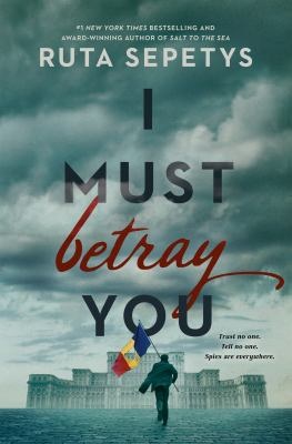 You are currently viewing I Must Betray You by Ruta Sepetys
